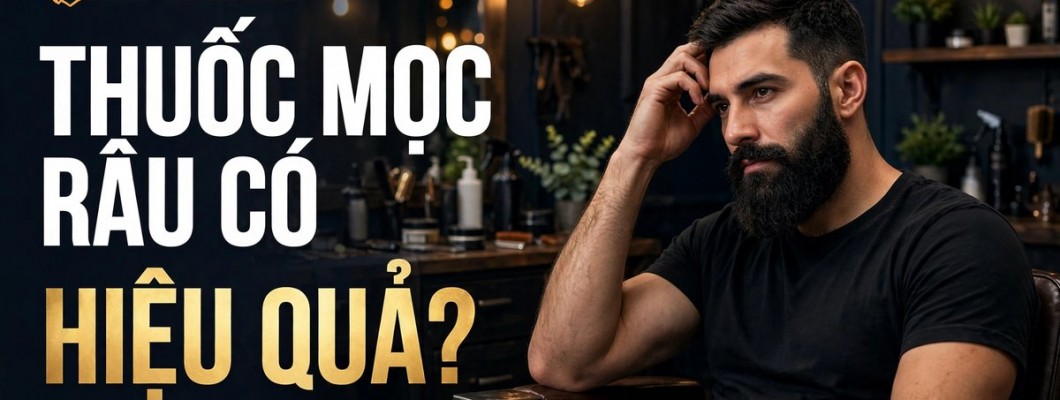 Thuốc mọc râu có thật sự hiệu quả?
